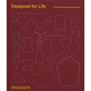 Designed for Life The World's Best Product Designers, Hardcover