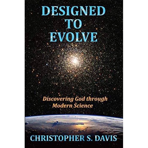 Pre-Owned Designed to Evolve: Discovering God through Modern Science (Paperback) 0692429875 9780692429877