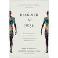 thumbnail image 1 of Designed to Heal: What the Body Shows Us about Healing Wounds, Repairing Relationships, and Restoring Community, 1 of 1