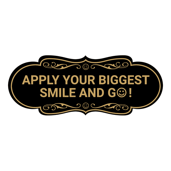 Designer Apply Your Biggest Smile and Go! Sign (Black Gold) - Large