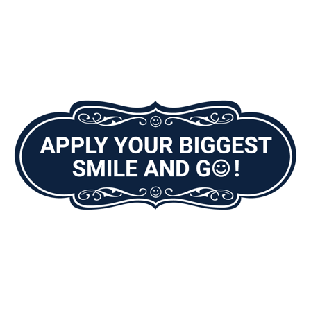 Designer Apply Your Biggest Smile and Go! Sign (Navy Blue / White) - Large