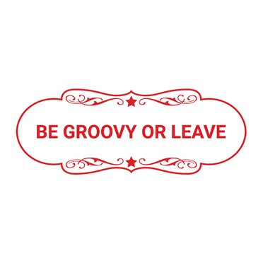 Designer Be Groovy or Leave Sign (White/Red) - Large