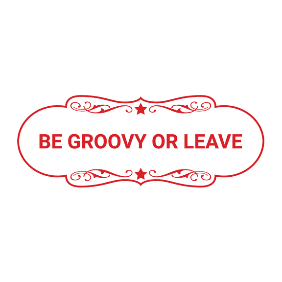 Designer Be Groovy or Leave Sign (White/Red) - Large