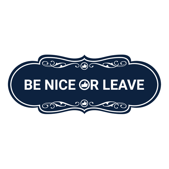 Designer Be Nice Or Leave Sign (Navy Blue / White) - Large