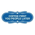 thumbnail image 1 of Designer Coffee First You People Later Sign (Blue) - Medium, 1 of 4