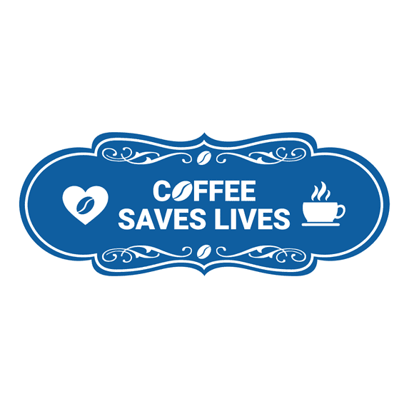Designer Coffee Saves Lives Sign (Blue) - Large