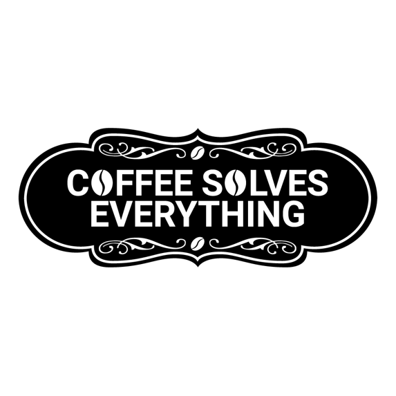 Designer Coffee Solves Everything Sign (Black) - Large