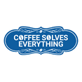 thumbnail image 1 of Designer Coffee Solves Everything Sign (Blue) - Small, 1 of 4
