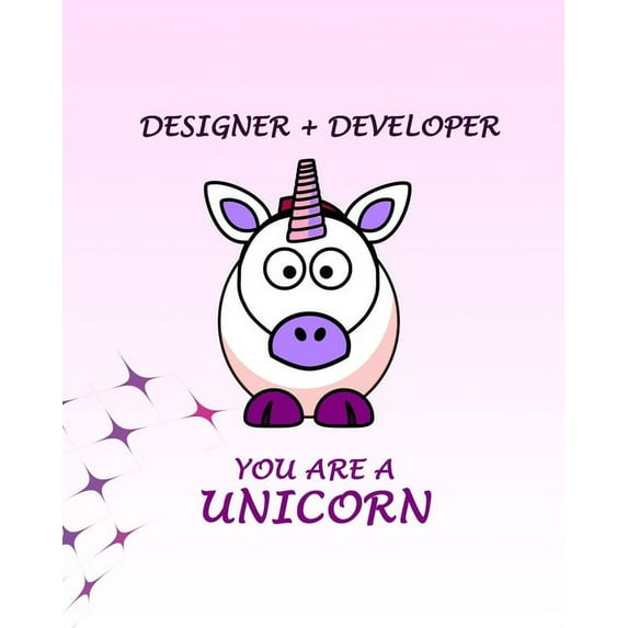 Designer + Developer: Your are a Unicorn (Paperback)