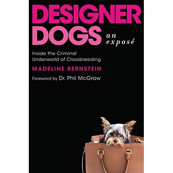 Pre-Owned Designer Dogs: An Expos: Inside the Criminal Underworld of Crossbreeding (Hardcover) 1948062062 9781948062060