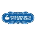 thumbnail image 1 of Designer Drink good coffee with good people Sign (Blue) - Large, 1 of 4