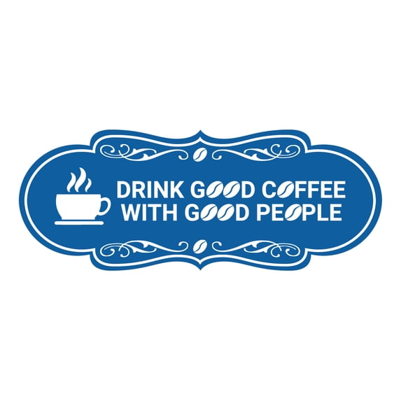 Designer Drink good coffee with good people Sign (Blue) - Large