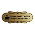 thumbnail image 1 of Designer Drink good coffee with good people Sign (Brushed Gold) - Small, 1 of 4