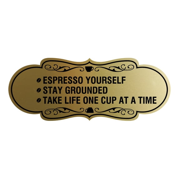 Designer Espresso Yourself. Stay Grounded. Take life one cup at a time. Sign (Brushed Gold) - Large