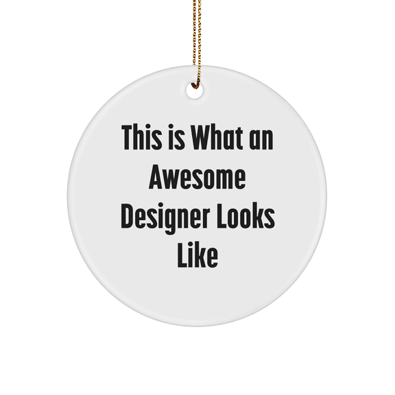 Designer Gifts from Friends for Awesome Designers - Circle Ornament, This Is What An Awesome Designer Looks Like Christmas Unique Gift Ideas