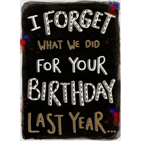 Designer Greetings I Forget What We Did Last Year Funny / Humorous Birthday Card