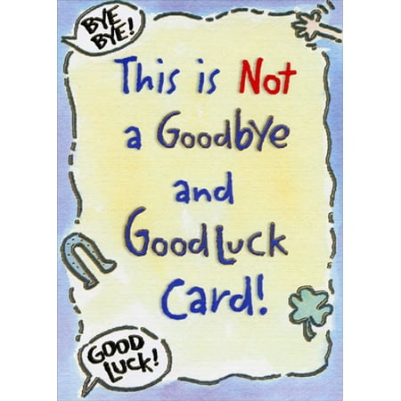 Designer Greetings Not Goodbye and Good Luck Funny / Humorous Goodbye / Good Luck Card