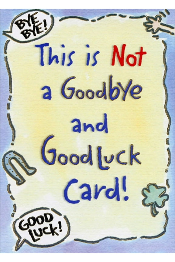 Not Goodbye and Good Luck Funny / Humorous Goodbye / Good Luck Card