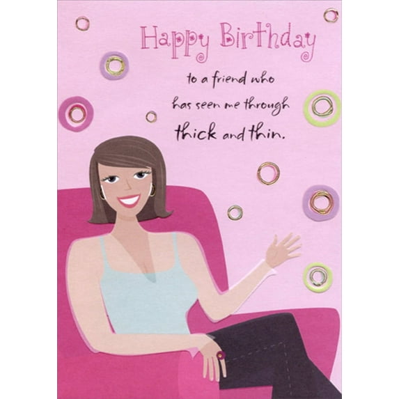 Designer Greetings Seen Me Through Thick and Thin Funny : Humorous Feminine Friend Birthday Card for Her : Woman : Women