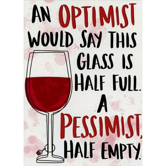 Designer Greetings Wine Glass : Optimist and Pessimist Funny / Humorous Birthday Card
