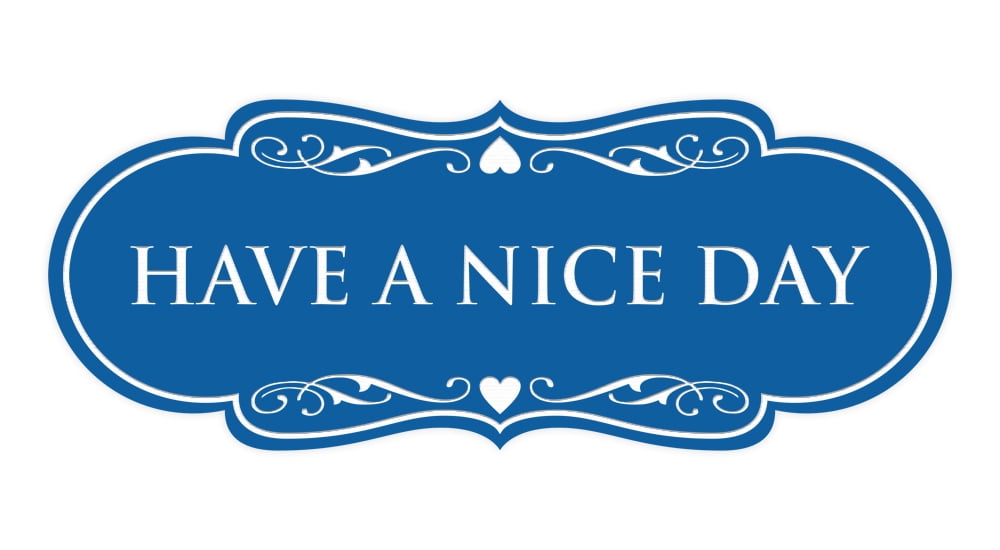 Designer Have a Nice Day Sign (Blue) - Small