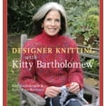 thumbnail image 1 of Pre-Owned Designer Knitting with Kitty Bartholomew (Hardcover) 1402726112 9781402726118, 1 of 1