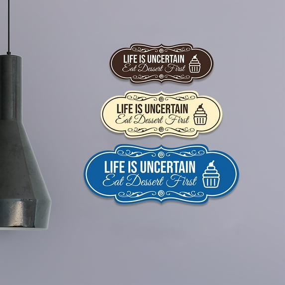 Designer Life Is Uncertain, Eat Dessert First Sign (Blue) - Medium