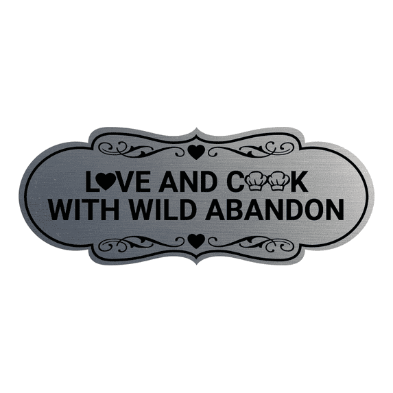 Designer Love and Cook With Wild Abandon Sign (Brushed Silver) - Medium