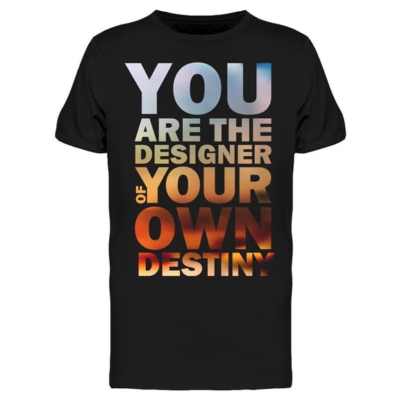 Designer Of Your Own Destiny T-Shirt Men -Image by Shutterstock, Male XX-Large