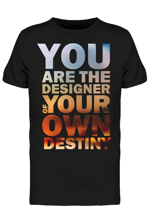 Designer Of Your Own Destiny T-Shirt Men -Image by Shutterstock, Male XX-Large