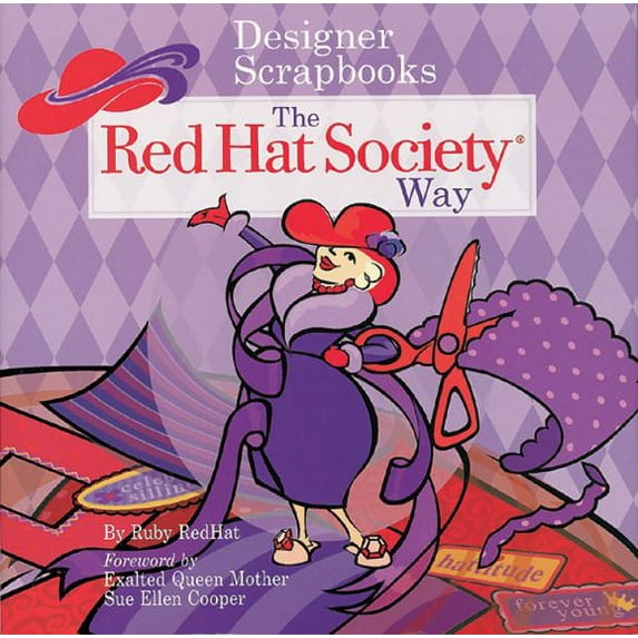 Pre-Owned Designer Scrapbooks the Red Hat Society Way: A Guide to Chronicling Ridiculous Fun (Hardcover) 1402720009 9781402720000