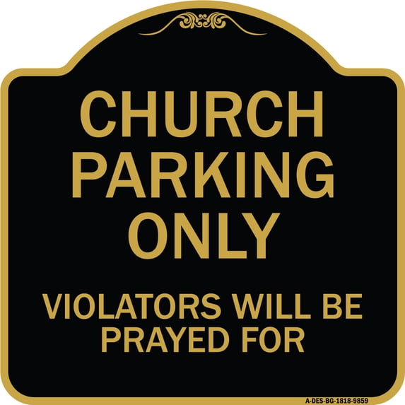 SignMission Designer Series Sign - Church Parking Only, Violators Will Be Prayed For | Black & Gold 18" X 18" Heavy-Gauge Aluminum Architectural Sign | Protect Your Business &