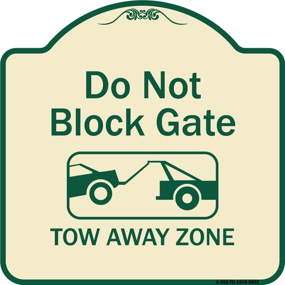SignMission Designer Series Sign - Do Not Block Gate, Tow-away Zone With Graphic | Tan & Green 18" X 18" Heavy-Gauge Aluminum Architectural Sign | Protect Your Business & Municipality |