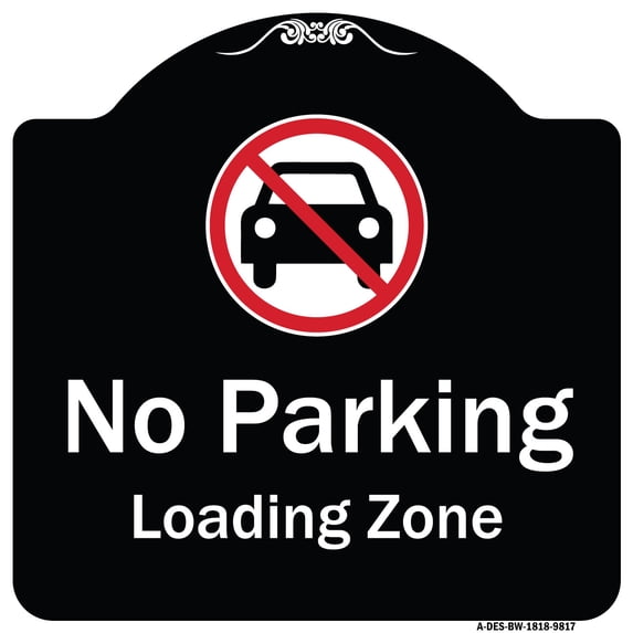 SignMission Designer Series Sign - No Parking, Loading Zone With No Car Symbol | Black & White 18" X 18" Heavy-Gauge Aluminum Architectural Sign | Protect Your Business & Municipality |