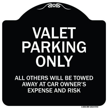 SignMission Designer Series Sign - Valet Parking Only All Others Will Be Towed Away At Car Owner's Expense And Risk Black & White 18" X 18" Heavy-Gauge Aluminum Sign Protect Your