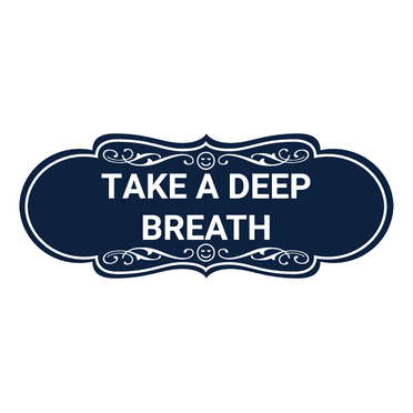 Designer Take a Deep Breath Sign (Navy Blue / White) - Large