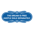 thumbnail image 1 of Designer The Dream Is Free Hustle Sold Separately Sign (Blue) - Medium, 1 of 4