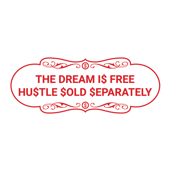 Designer The Dream Is Free Hustle Sold Separately Sign (White/Red) - Large