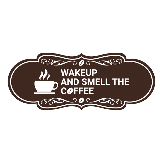 Designer Wake up and smell the coffee Sign (Dark Brown) - Medium