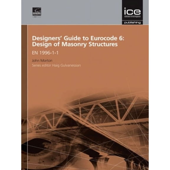 Designers' Guide to Eurocodes Designers' Guide to Eurocode 6: Design of Masonry Structures: En 1996-1-1, Book 17, (Hardcover)