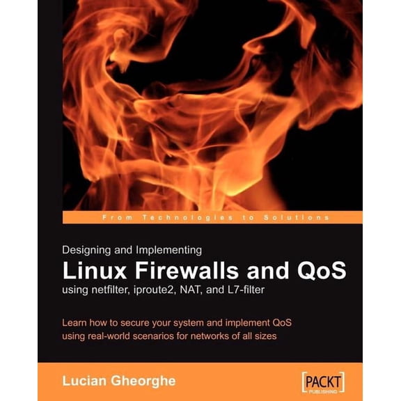 Designing And Implementing Linux Firewalls With Qos Using Netfilter, Iproute2, Nat And L7-Filter
