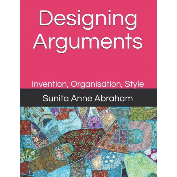 Designing Arguments: Invention, Organisation, Style (Paperback)