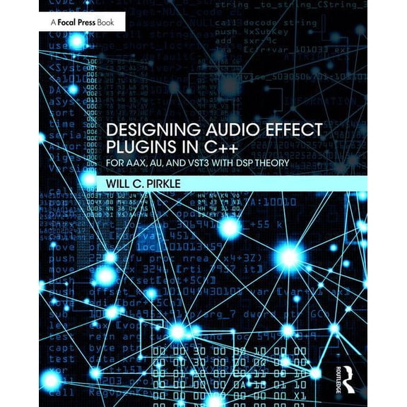 Designing Audio Effect Plugins in C++: For Aax, Au, and Vst3 with DSP Theory, (Paperback)