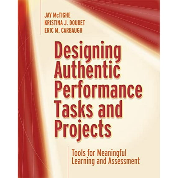 Pre-Owned Designing Authentic Performance Tasks and Projects: Tools for Meaningful Learning and Assessment (Paperback) 1416628363 9781416628361