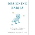 thumbnail image 1 of Designing Babies: How Technology Is Changing the Ways We Create Children, (Hardcover), 1 of 1