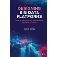 thumbnail image 1 of Designing Big Data Platforms: How to Use, Deploy, and Maintain Big Data Systems, (Hardcover), 1 of 1