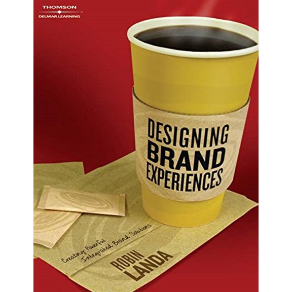 Pre-Owned Designing Brand Experience: Creating Powerful Integrated Brand Solutions (Graphic Design/Interactive Media), 9781401848873, 1401848877, Paperback, 1 edition