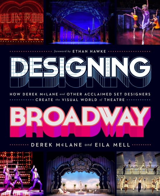 Designing Broadway : How Derek McLane and Other Acclaimed Set Designers Create the Visual World of Theatre (Hardcover)