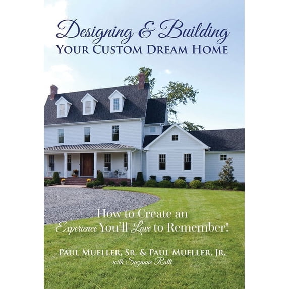 Designing & Building Your Custom Dream Home: How to Create an ...