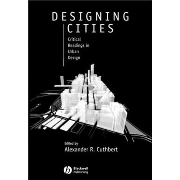 Pre-Owned Designing Cities : Critical Readings in Urban Design (Paperback) 9780631235040